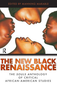 Title: New Black Renaissance: The Souls Anthology of Critical African-American Studies / Edition 1, Author: Manning Marable