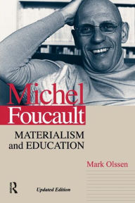 Title: Michel Foucault: Materialism and Education / Edition 1, Author: Mark Olssen