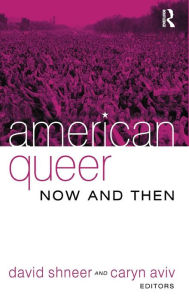 Title: American Queer, Now and Then / Edition 1, Author: David Shneer
