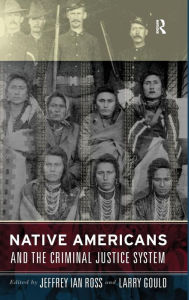 Title: Native Americans and the Criminal Justice System: Theoretical and Policy Directions / Edition 1, Author: Jeffrey Ian Ross