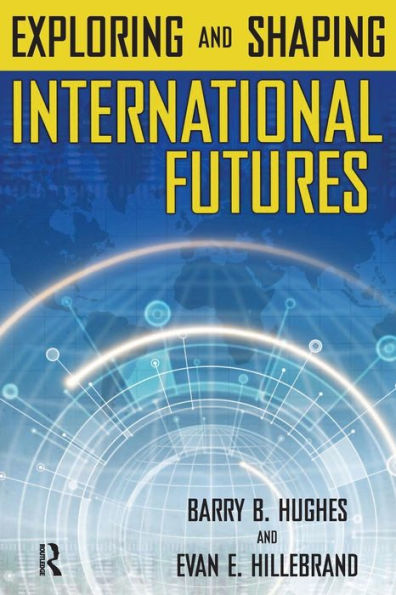 Exploring and Shaping International Futures / Edition 1