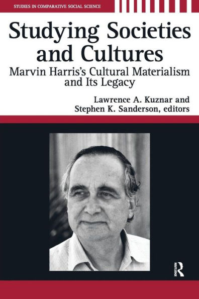 Studying Societies and Cultures: Marvin Harris's Cultural Materialism and its Legacy / Edition 1