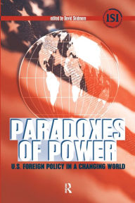 Title: Paradoxes of Power: U.S. Foreign Policy in a Changing World / Edition 1, Author: David Skidmore