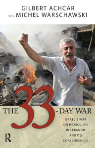Title: 33 Day War: Israel's War on Hezbollah in Lebanon and Its Consequences / Edition 1, Author: Gilbert Achcar