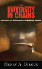 University in Chains: Confronting the Military-Industrial-Academic Complex / Edition 1