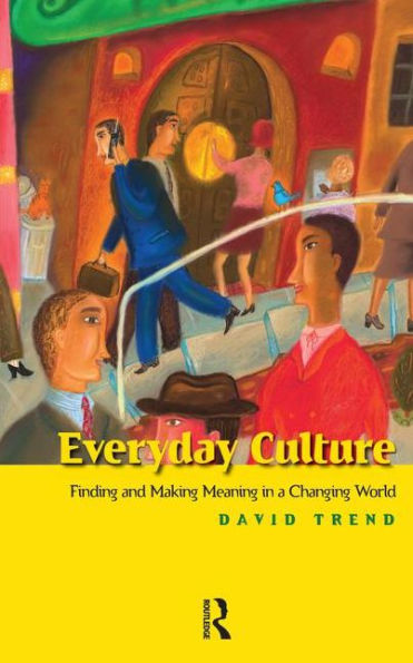 Everyday Culture: Finding and Making Meaning a Changing World