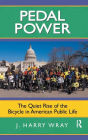 Pedal Power: The Quiet Rise of the Bicycle in American Public Life / Edition 1