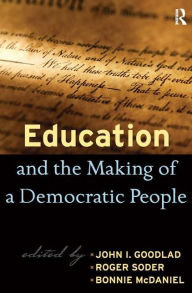 Title: Education and the Making of a Democratic People / Edition 1, Author: John I. Goodlad
