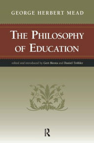 Title: Philosophy of Education / Edition 1, Author: George Herbert Mead