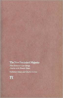 New Feminized Majority: How Democrats Can Change America with Women's Values / Edition 1