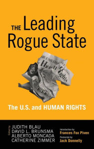 Title: Leading Rogue State: The U.S. and Human Rights / Edition 1, Author: Judith R. Blau