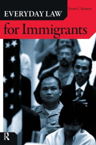 Title: Everyday Law for Immigrants / Edition 1, Author: Victor C. Romero