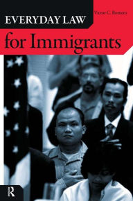 Title: Everyday Law for Immigrants / Edition 1, Author: Victor C. Romero