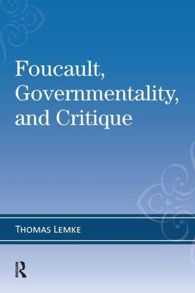 Foucault, Governmentality, and Critique / Edition 1