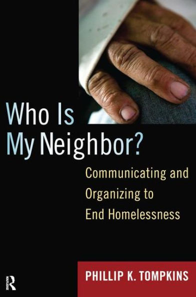 Who is My Neighbor?: Communicating and Organizing to End Homelessness / Edition 1