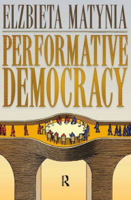 Title: Performative Democracy / Edition 1, Author: Elzbieta Matynia