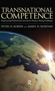 Title: Transnational Competence: Empowering Curriculums for Horizon-rising Challenges / Edition 1, Author: Peter H. Koehn