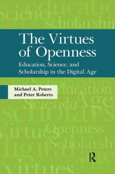 Virtues of Openness: Education, Science, and Scholarship in the Digital Age / Edition 1