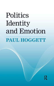 Title: Politics, Identity and Emotion / Edition 1, Author: Paul Hoggett