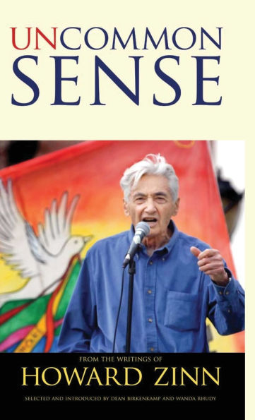 Uncommon Sense: From the Writings of Howard Zinn / Edition 1