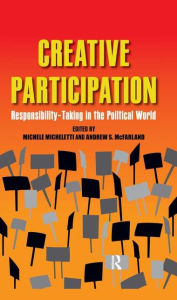 Title: Creative Participation: Responsibility-Taking in the Political World, Author: Michele Micheletti