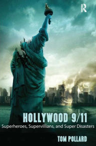 Title: Hollywood 9/11: Superheroes, Supervillains, and Super Disasters, Author: Tom Pollard