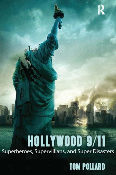 Hollywood 9/11: Superheroes, Supervillains, and Super Disasters