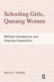 Title: Schooling Girls, Queuing Women / Edition 1, Author: Helen A. Moore