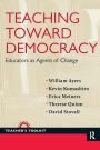 Teaching Toward Democracy: Educators as Agents of Change / Edition 1