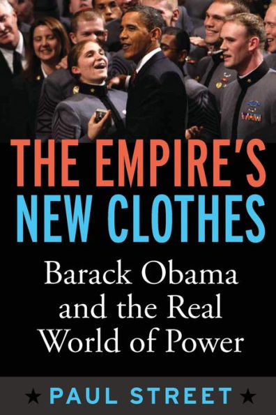 Empire's New Clothes: Barack Obama in the Real World of Power / Edition 1