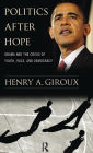 Politics After Hope: Obama and the Crisis of Youth, Race, and Democracy / Edition 1