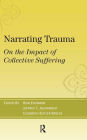 Narrating Trauma: On the Impact of Collective Suffering