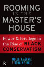 Rooming in the Master's House: Power and Privilege in the Rise of Black Conservatism / Edition 1