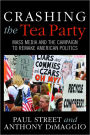 Crashing the Tea Party: Mass Media and the Campaign to Remake American Politics