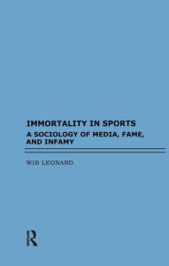 Title: Immortality in Sports / Edition 1, Author: Wib Leonard
