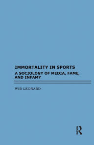 Title: Immortality in Sports / Edition 1, Author: Wib Leonard