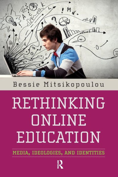 Rethinking Online Education: Media, Ideologies, and Identities