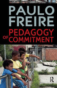 Title: Pedagogy of Commitment / Edition 1, Author: Paulo Freire