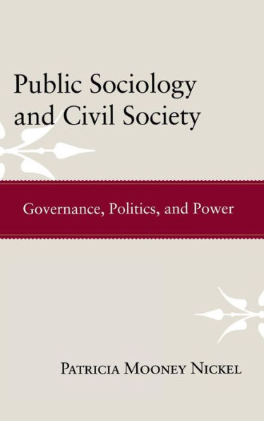 Public Sociology and Civil Society: Governance, Politics, and Power / Edition 1