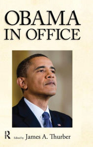 Title: Obama in Office: The First Two Years / Edition 1, Author: James A. Thurber