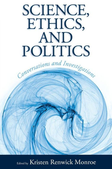 Science, Ethics, and Politics: Conversations Investigations