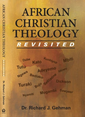 African Christian Theology Revisited by Richard J Gehman, Paperback ...