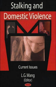 Title: Stalking and Domestic Violence: Current Issues, Author: L. G. Wang