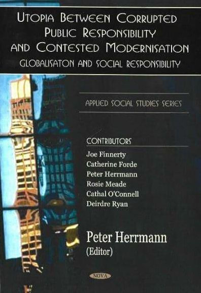 Utopia Between Corrupted Public Responsibility and Contested Modernisation: Globalization and Social Responsibility in "Applied Social Studies - Recent Developments, International and Comparative Perspectives" Series