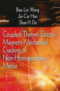 Title: Coupled Thermo-Electro-Mechanical Cracking of Non-Homogeneous Media, Author: Bao-Lin Wang