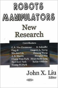 Title: Robots Manipulators: New Research, Author: John X. Liu