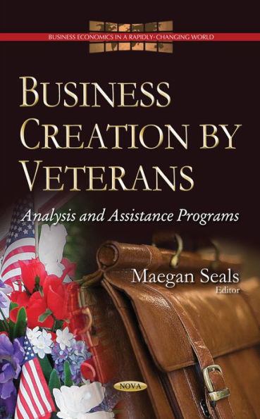 Business Creation by Veterans: Analysis and Assistance Programs