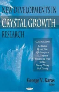 Title: New Developments in Crystal Growth Research, Author: George V. Karas