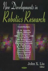 Title: New Developments in Robotics Research, Author: John X. Liu