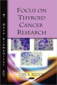 Title: Focus on Thyroid Cancer Research, Author: Carl A. Milton